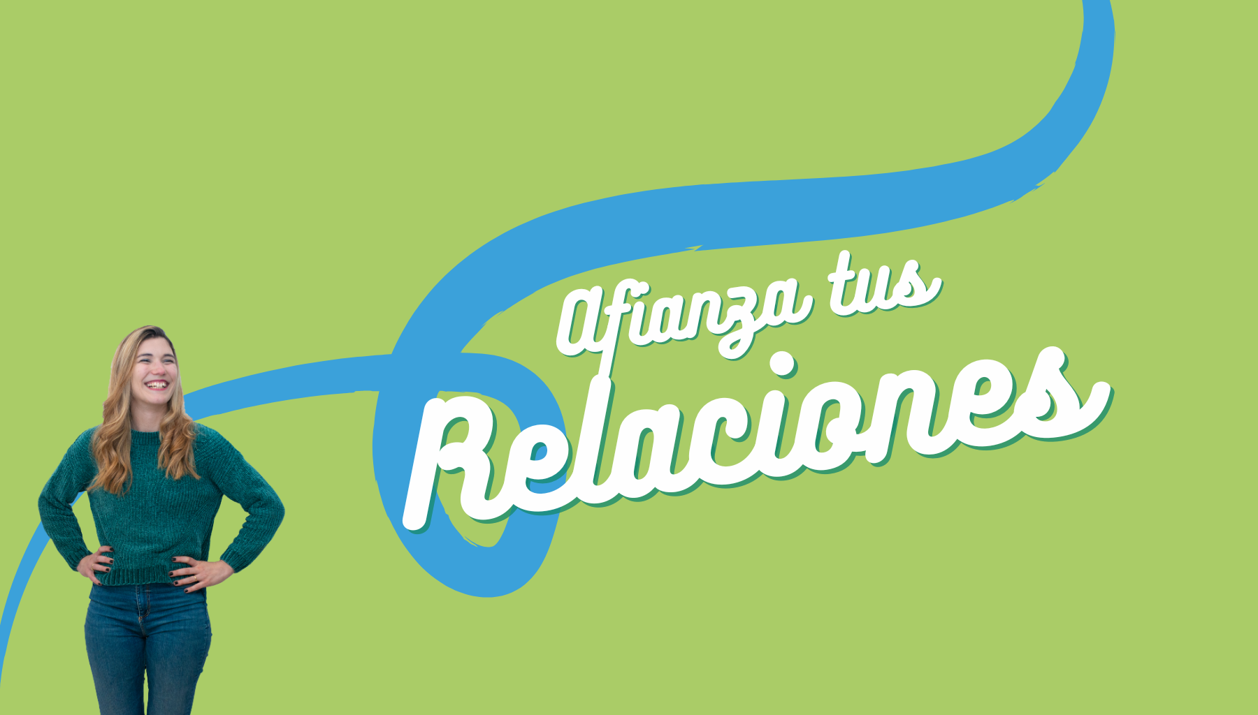 Afianza tus relaciones